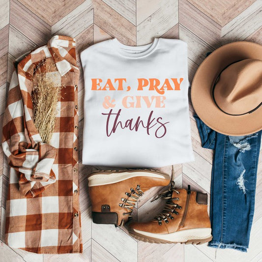 Eat Pray & Give Thanks! Sweatshirt